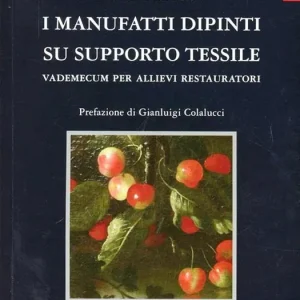 Novità I manufatti dipinti su supporto tessile. Vademecum per allievi restauratori