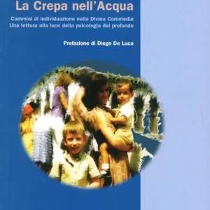La crepa nell‘acqua. Cammini di individuazione nella Divina Commedia. Una lettura alla luce della psicologia del profondo Bestseller