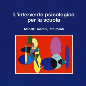 L‘ intervento psicologico per la scuola. Modelli, metodi, strumenti Compra Oggi Stesso