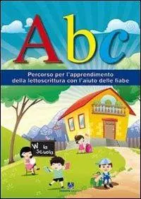 Prezzo Conveniente ABC. Percorso per l‘apprendimento della lettoscrittura con l‘aiuto delle fiabe