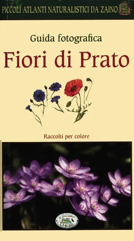 Fiori di prato. Guida fotografica. Piccoli atlanti naturalistici da zaino Compra Adesso