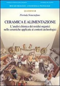 Ceramica e alimentazione. L‘analisi chimica dei residui organici nelle ceramiche applicata ai contesti archeologici Offerta Del Giorno