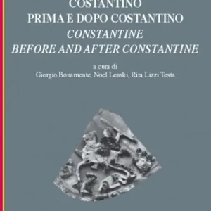 Costantino prima e dopo Costantino. Ediz. italiana e inglese Professionale