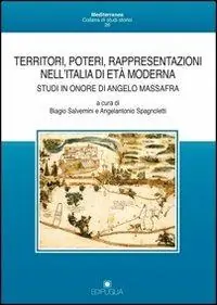 Territori, poteri, rappresentazioni nell‘Italia di età moderna. Studi in onore di Angelo Massafra Prezzo Conveniente