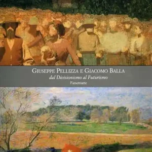 Giuseppe Pellizza e Giacomo Balla. Dal Divisionismo al Futurismo. Ediz. illustrata Offerta Del Giorno
