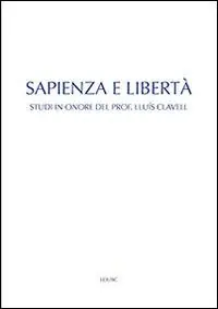 Sapienza e libertà. Studi in onore del prof. Lluís Clavell Novità