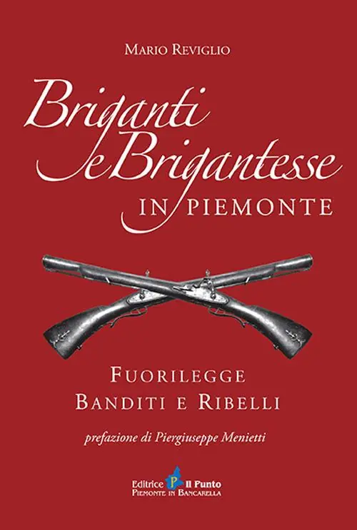 Briganti e brigantesse in Piemonte. Fuorilegge, banditi e ribelli Occasione