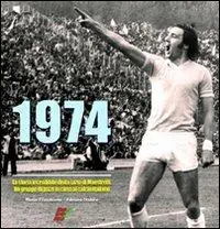 Bestseller 1974. La storia incredibile della Lazio di Maestrelli. Un gruppo di pazzi in cima al calcio italiano