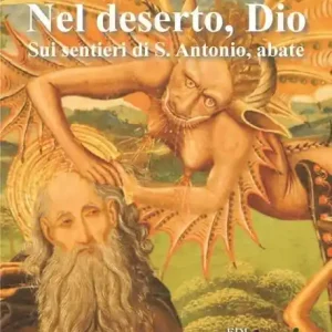 Scelto Dai Clienti Nel deserto, Dio. Sui sentieri di S. Antonio abate