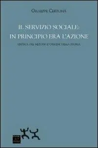 Compra Online Il servizio sociale. In principio era l‘azione. Critica del metodo e origine della storia