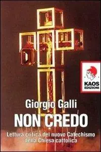 Ultimissimo Modello Non credo. Lettura critica del nuovo catechismo della Chiesa cattolica