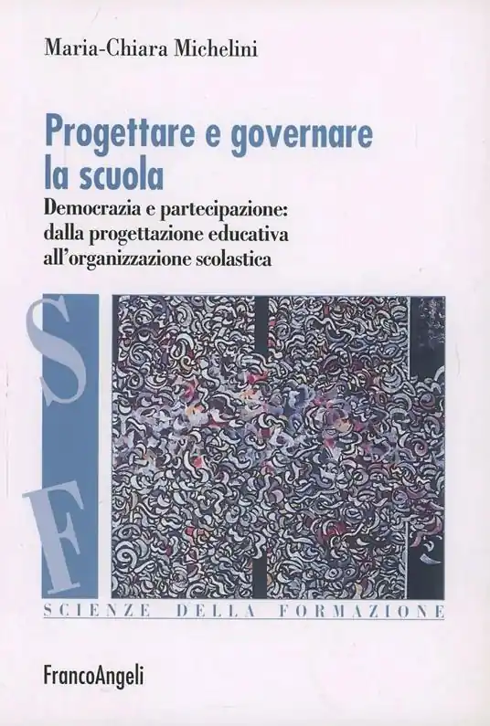 Prezzo Conveniente Progettare e governare la scuola. Democrazia e partecipazione dalla progettazione educativa all‘organizzazione scolastica