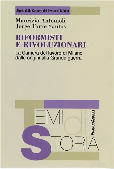Riformisti e rivoluzionari. La Camera del lavoro di Milano dalle origini alla grande guerra Prezzo Basso
