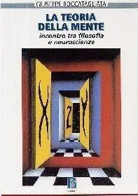 La teoria della mente. Incontro tra filosofia e neuroscienze Compra Adesso