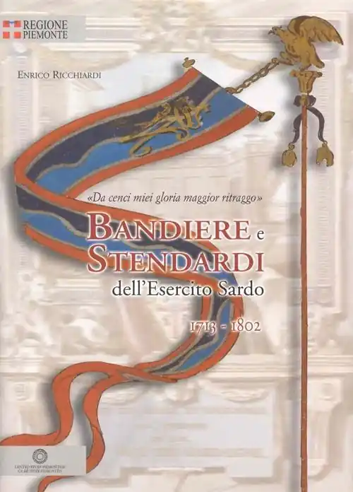 Non Perdere Bandiere e stendardi dell‘esercito sardo 1713-1802