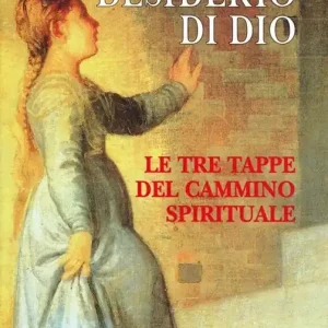 Direttamente Dal Produttore Desiderio di Dio. Le tre tappe del cammino spirituale