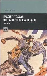 Fascisti toscani nella repubblica di Salò (1943-1945) Soddisfatti O Rimborsati