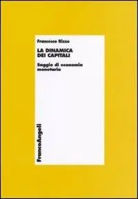 La dinamica dei capitali. Saggio di economia monetaria Bestseller