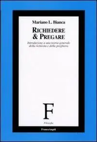 Richiedere e pregare. Introduzione a una teoria generale della richiesta e della preghiera Prezzo Scontato