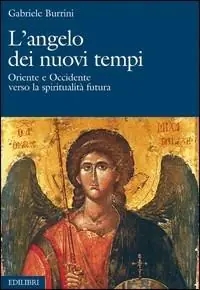 Nuova Collezione L‘angelo dei nuovi tempi. Oriente e Occidente verso la spiritualità futura