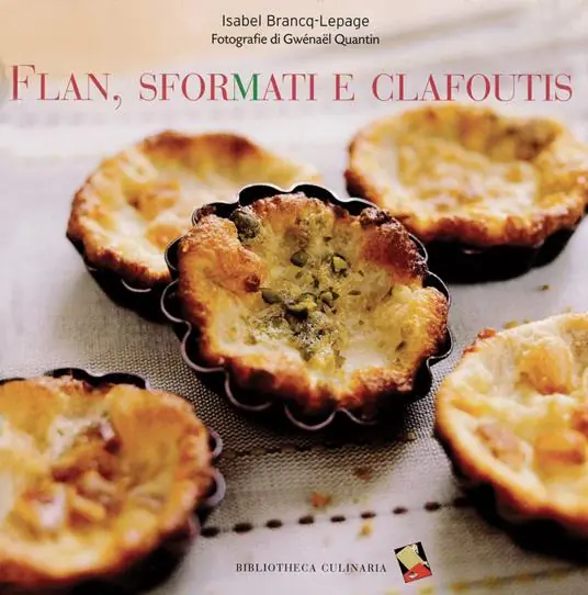 Flan, sformati e clafoutis. Ediz. a colori Prezzo Ridotto