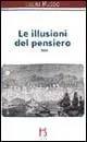 Le illusioni del pensiero. La psicoanalisi tra ragione e follia Esclusivo