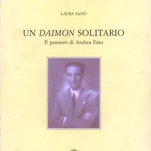 Un Daimon solitario. Il pensiero di Andrea Emo Subito Disponibile