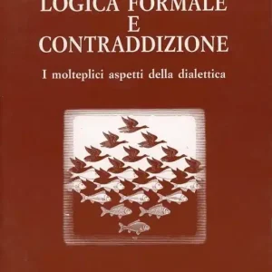 Bestseller Logica formale e contraddizione. I molteplici aspetti della dialettica