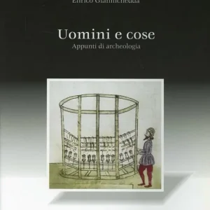 Uomini e cose. Appunti di archeologia Di Tendenza