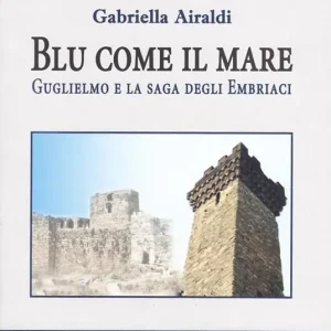 Sconto Blu come il mare. Guglielmo e la saga degli embriaci