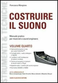 Ordina Subito Costruire il suono. Manuale pratico per musicisti e sound engineers. Vol. 4