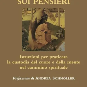 Sui pensieri. Istruzioni per praticare la custodia del cuore e della mente nel cammino spirituale Promo Stagionale