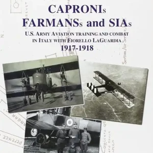 Capronis, Farman and Sias. U.S. Army aviation training and combat in Italy with Fiorello Laguardia, 1917-1918 Promozione Esclusiva