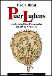 Puer ludens. Giochi infantili nell‘iconografia dal XIV al XVI secolo Direttamente Dal Produttore