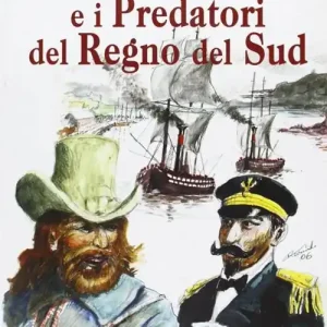 Garibaldi, Fauché e i predatori del Regno del Sud. La vera storia dei piroscafi «Piemonte» e «Lombardo» nella spedizione dei Mille Must-Have