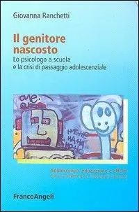 Il genitore nascosto. Lo psicologo a scuola e la crisi di passaggio adolescenziale Di Tendenza
