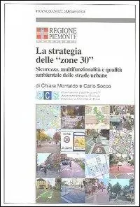 La strategia delle «zone 30». Sicurezza, multifunzionalità e qualità ambientale delle strade urbane Offerta Speciale