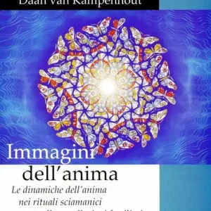 Immagini dell‘anima. Le dinamiche dell‘anima nei rituali sciamanici e nelle costellazioni familiari Subito Disponibile