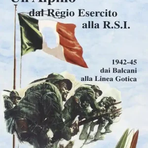 Promozione Esclusiva Un alpino dal regio esercito alla R.S.I.