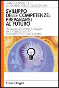 Sviluppo delle competenze prepararsi al futuro. Metamorfosi, un programma per il potenziamento delle abilità cognitivo-emotive Nuova Collezione