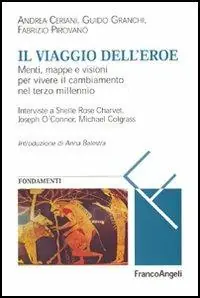 Il viaggio dell‘eroe. Menti, mappe e visioni per vivere il cambiamento nel terzo millennio Compra Adesso