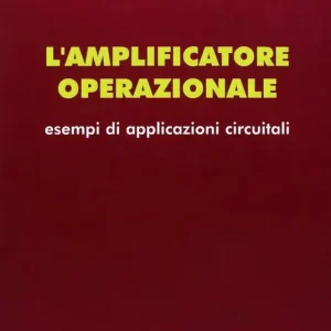 L‘amplificatore operazionale. Esempi di applicazioni circuitali Esclusivo