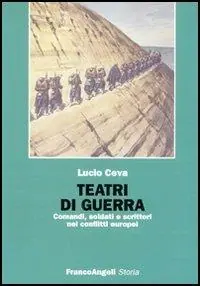 Offerta Limitata Teatri di guerra. Comandi, soldati e scrittori nei conflitti europei