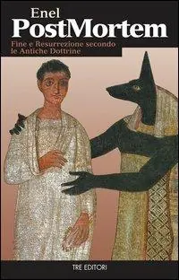 Post mortem. Fine e resurrezione secondo le antiche dottrine Nuova Collezione