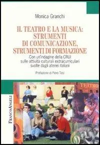 Il teatro e la musica strumenti di comunicazione, strumenti di formazione. Con un‘indagine della CRUI sulle attività culturali extracurriculari svolte... Consegna Rapida