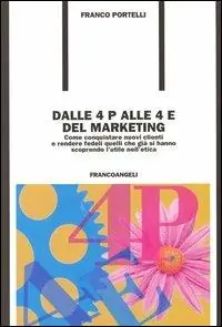 Dalle 4 P alle 4 E del marketing. Come conquistare nuovi clienti e rendere fedeli quelli che già si hanno scoprendo l‘utile nell‘etica A Buon Prezzo