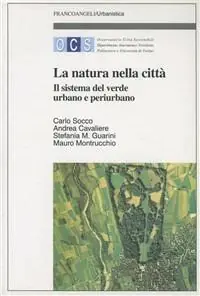 La natura della città. Il sistema verde urbano e periurbano Sconto