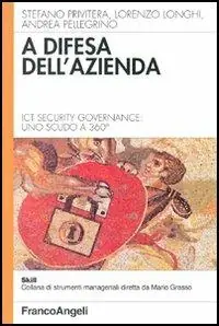 A difesa dell‘azienda. Ict Security Governance uno scudo a 360° Nuovo Arrivo