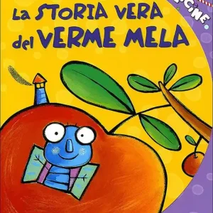 La storia vera del verme mela. Ediz. illustrata Occasione Imperdibile