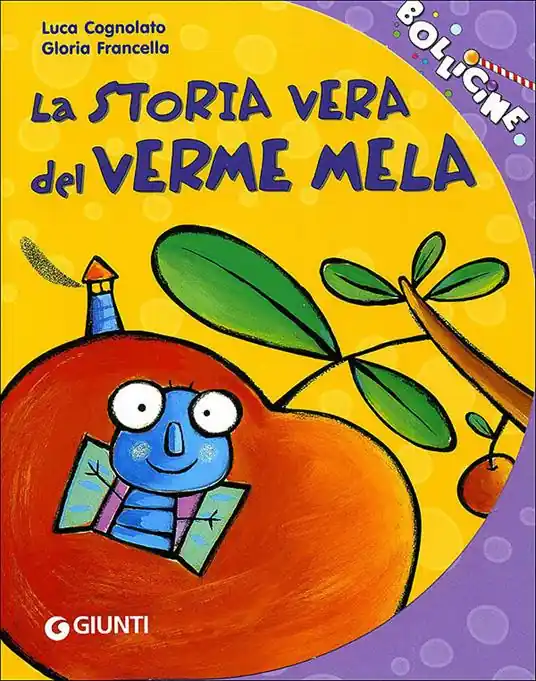 La storia vera del verme mela. Ediz. illustrata Occasione Imperdibile